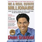 Be a Real Estate Millionaire: How to Build Wealth for a Lifetime in an Uncertain Economy