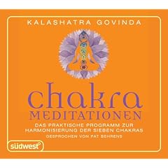 Chakra-Meditationen: Das praktische Programm zur Harmonisierung der sieben Chakras