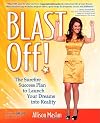 Blast Off!: The Surefire Success Plan to Launch Your Dreams into Reality