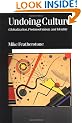 Undoing Culture: Globalization, Postmodernism and Identity (Published in association with Theory, Culture & Society)
