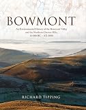 Bowmont: An Environmental History of the Bowmont Valley and the Northern Cheviot Hills, 10000 BC - AD 2000