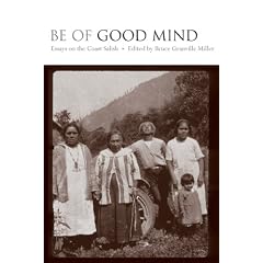 Be of Good Mind: Essays on the Coast Salish