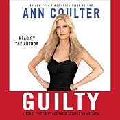 Guilty: Liberal 'Victims' and Their Assault on America | [Ann Coulter]