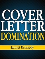 Cover Letter Domination - How to Write a Good Cover Letter - Get The Job You Want in Today's Job Market