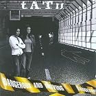 Dangerous and Moving by  T.A.T.U. 