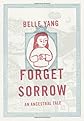 Forget sorrow : an ancestral tale