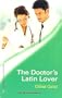 The Doctor's Latin Lover (Medical Romance #214)