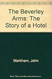 The Beverley Arms : the story of a hotel