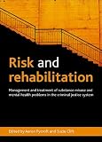Risk and rehabilitation : management and treatment of substance misuse and mental health problems in the criminal justice system