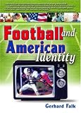 Football And American Identity (Contemporary Sports Issues) (Contemporary Sports Issues)