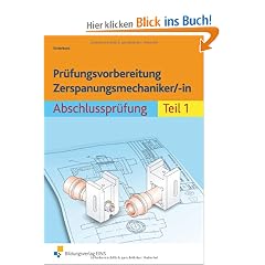 Pr�fungsvorbereitung Zerspanungsmechaniker/-in. Abschlusspr�fung Teil 1. Aufgabenbuch und L�sungen: Abschlusspr�fung Teil 1 Arbeitsbuch