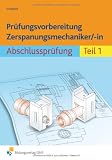 Produkt-Bild: Pr&uuml;fungsvorbereitung Zerspanungsmechaniker/-in. Abschlusspr&uuml;fung Teil 1. Aufgabenbuch und L&ouml;sungen: Abschlusspr&uuml;fung Teil 1 Arbeitsbuch