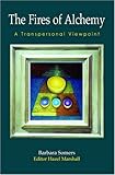 The fires of alchemy : a transpersonal viewpoint