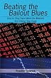 Beating the Bailout Blues: How to Stay Sane When the Markets Are Driving You Crazy