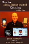 How to Make, Market and Sell eBooks -...