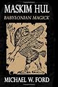 Maskim Hul - Babylonian Magick (Volume 1)