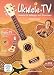 Ukulele-TV: Ukulele für Anfänger und Gitarristen - ohne Noten, m. DVD