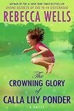The Crowning Glory of Calla Lily Ponder: A Novel