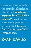 Whatever happened to CT Studd's mission? : lessons from the history of WEC International