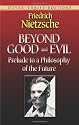 Beyond Good and Evil: Prelude to a Philosophy of the Future