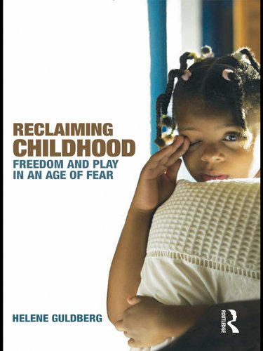 Reclaiming Childhood: Freedom and Play in an Age of Fear