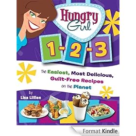 Hungry Girl 1-2-3: The Easiest, Most Delicious, Guilt-Free Recipes on the Planet