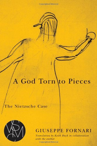 A God Torn to Pieces: The Nietzsche Case (Studies in Violence, Mimesis, & Culture)