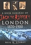 A grim almanac of Jack the Ripper's London, 1870-1900