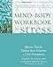 Mind-Body Workbook for Stress: Effective Tools for Lifelong Stress Reduction and Crisis Management (A New Harbinger Self-Help Workbook)