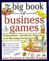 The Big Book of Business Games: Icebreakers, Creativity Exercises and Meeting Energizers