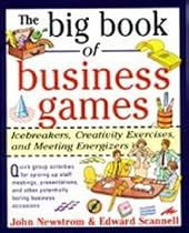 The Big Book of Business Games: Icebreakers, Creativity Exercises and Meeting Energizers (Big Book Series)