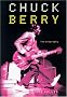 Chuck Berry: The Biography Chuck Berry: The Biography