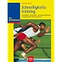 Schnelligkeitstraining: Grundlagen, Methoden, Leistungssteuerung, Programme f�r alle Sportarten