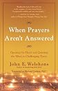 When Prayers Aren't Answered: Opening the Heart and Quieting the Mind during Challenging Times