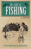 The New ABC of Fishing: The Complete Guide to Angling for Coarse, Sea and Game Fish