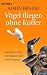 Produkt-Bild: V&ouml;gel fliegen ohne Koffer: Meditieren frei von Ballast und Anstrengung