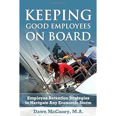 Keeping Good Employees On Board: Employee Retention Strategies to Navigate Any Economic Storm