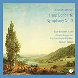 Reinecke: Harp Concerto op.182, Symphony No. 3