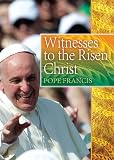 Witnesses to the risen Christ : addresses of Pope Francis