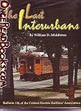 The Last Interurbans (Bulletin 136 of the Central Electric Railfans' Association)