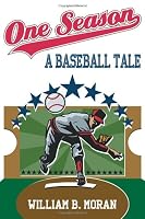 One Season: A Baseball Tale