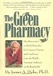 The Green Pharmacy: New Discoveries in Herbal Remedies for Common Diseases and Conditions from the World's Foremost Authority on Healing Herbs