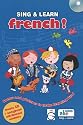 Sing and Learn French!: Songs and Pictures to Make Learning Fun!