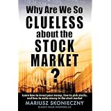WhyAreWeSoCluelessabouttheStockMarket?Learnhowtoinvestyourmoney,howtopickstocks,andhowtomakemoneyinthestockmarket