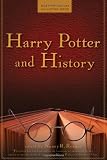 Harry Potter and History (Wiley Pop Culture and History Series)