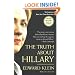 The Truth About Hillary: What She Knew, When She Knew It, and How Far She'll Go to Become President