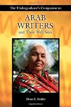 The Undergraduate's Companion to Arab Writers and Their Web Sites (Undergraduate Companion Series)