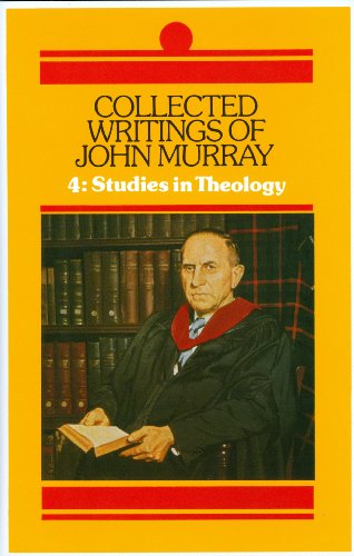Collected Writings of John Murray: Studies in Theology (Collected Writings of John Murray)