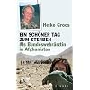 Ein sch�ner Tag zum Sterben: Als Bundeswehr�rztin in Afghanistan