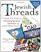 Jewish Threads: A Hand's-On Guide to Stitching Spiritual Intention into Jewish Fabric Crafts